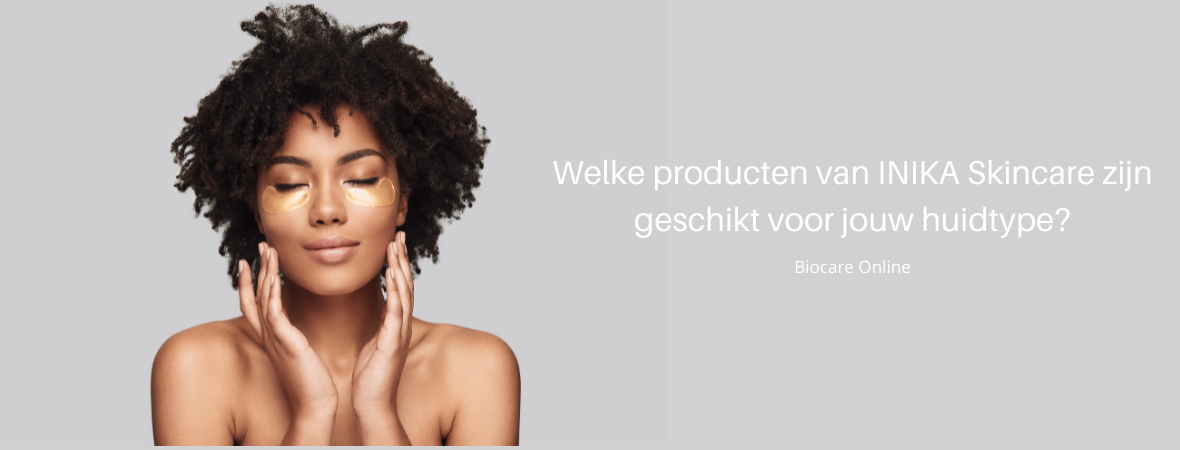 Welke producten van INIKA Skincare zijn geschikt voor jouw huidtype?