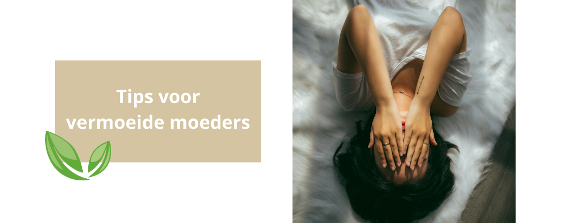 Tips voor vermoeide moeders