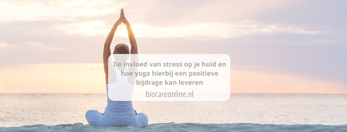 De invloed van stress op je huid en hoe yoga hierbij een positieve bijdrage kan leveren