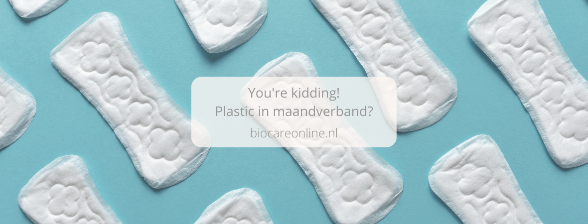 You&apos;re kidding! Plastic in maandverband?
