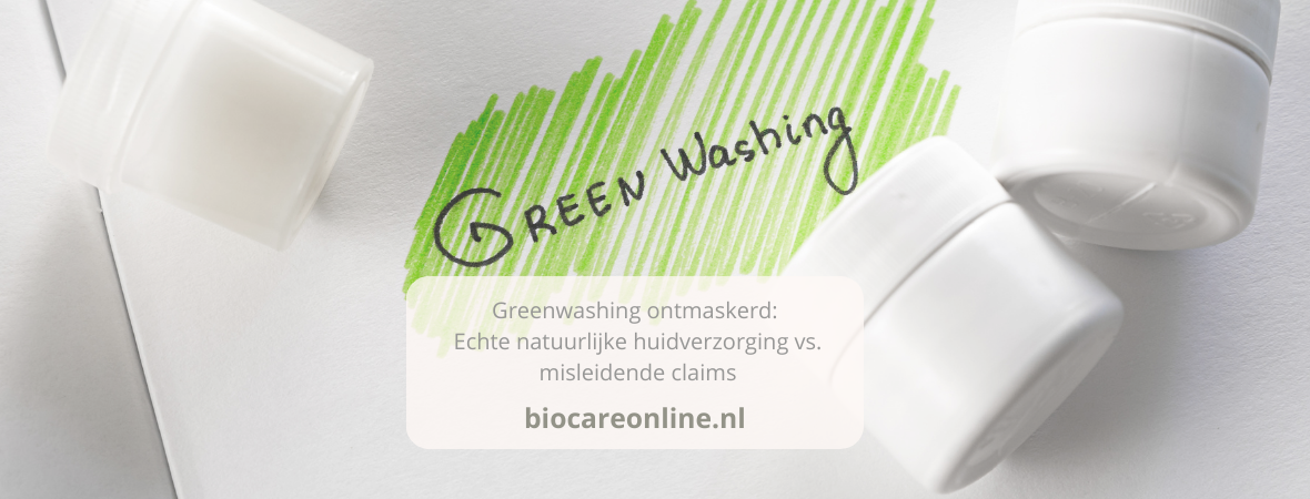 Greenwashing ontmaskerd: Echte natuurlijke huidverzorging vs. misleidende claims