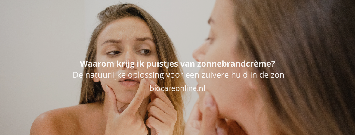 Waarom krijg ik puistjes van zonnebrandcrème? | De natuurlijke oplossing voor een zuivere huid in de zon 