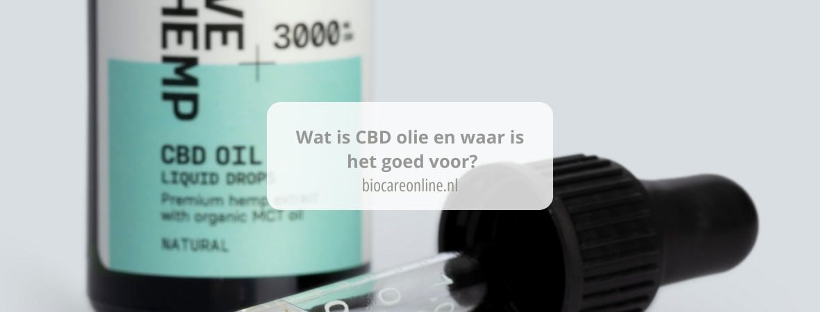 Wat is CBD olie en waar is het goed voor?